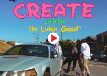 Create's "It's Luking Good" Video