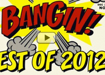Best of Bangin 2012