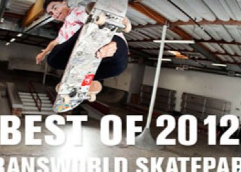 Best of Transworld Skatepark 2012