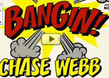 Chase Webb a jeho Bangin!
